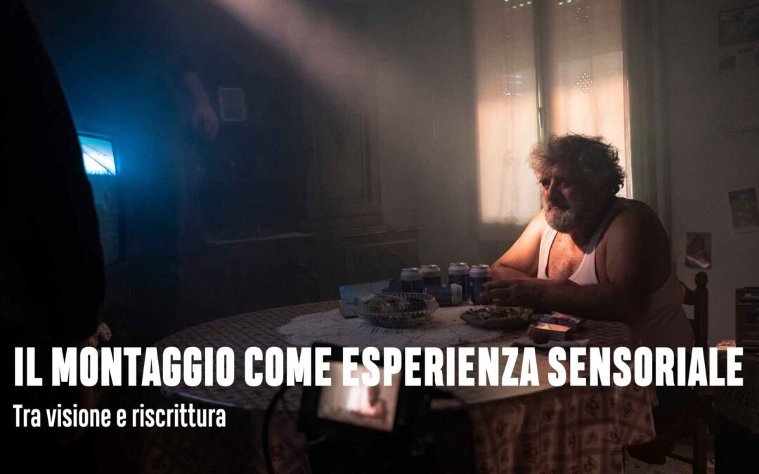 Il montaggio come esperienza narrativa e sensoriale: dialogo con Davide Vizzini